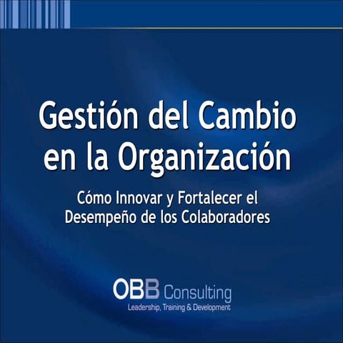 Gestión del Cambio en la Organización: "Cómo Innovar y Fortalecer elDesempeñ...