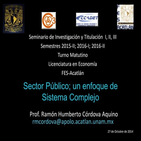 Seminario Sector Público; un enfoque de Sistema Complejo. Prof. Ramón H. Córdova Aquino