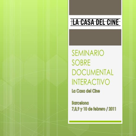Seminario Documental Interactivo (La Casa del Cine, 2010-2011)