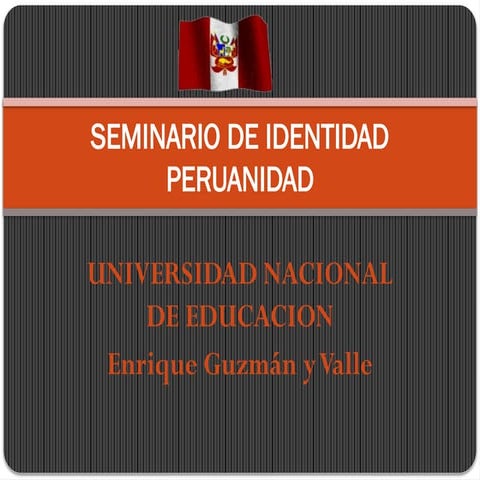 Identidad de la peruanidad, universidad Enrique Guzmán
