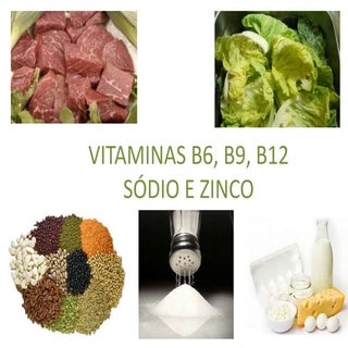 Vitaminas Complexo B, zinco e sódio
