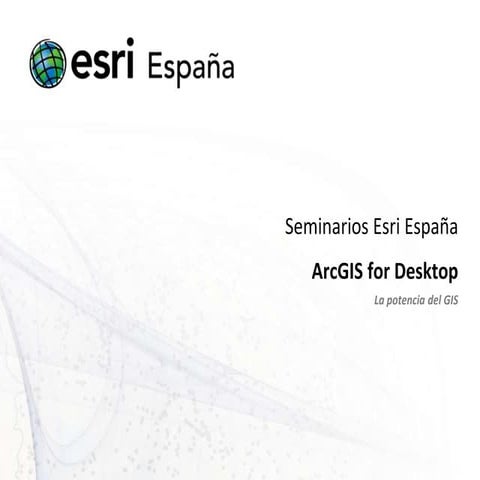 Seminario Esri: descubre la potencia oculta en ArcGIS for Desktop