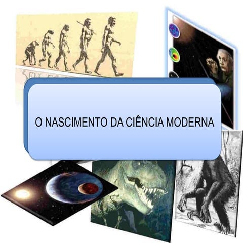 O nascimento da ciência moderna | PPTX