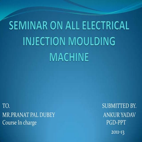 Seminar on all electrical injection moulding machine main