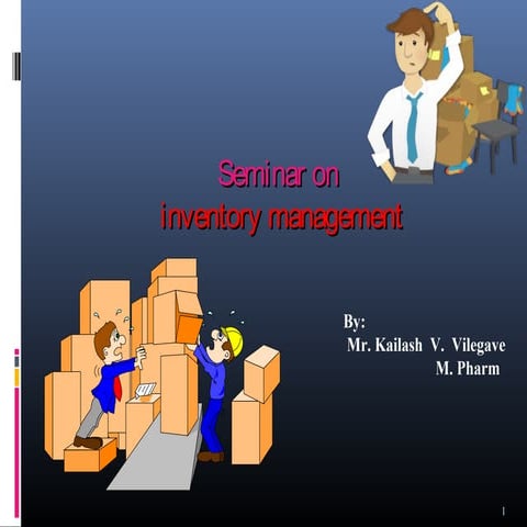 Seminar on inventory management by kailash vilegave