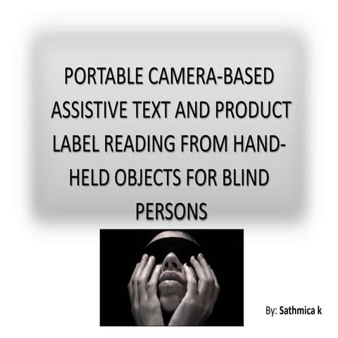 PORTABLE CAMERA-BASED  ASSISTIVE TEXT AND PRODUCT  LABEL READING FROM HAND- H...