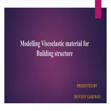 Modelling Visco-elastic material for Building structure