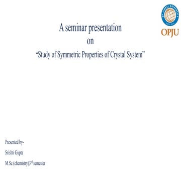 Symmetric properties of crystal system | PPTX