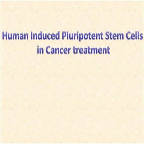 human induced pluripotent stem cells in cancer treatment | PPT