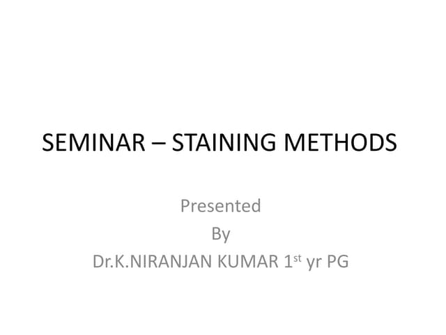 SEMINAR – STAINING METHODS-PPT-MDL.pptx.
