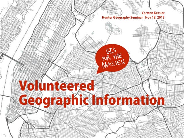GIS for the Masses: Volunteered Geographic Information