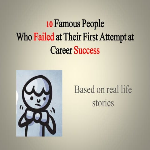 10 Famous People Who Failed at Their First Attempt at Career Success | PPTX
