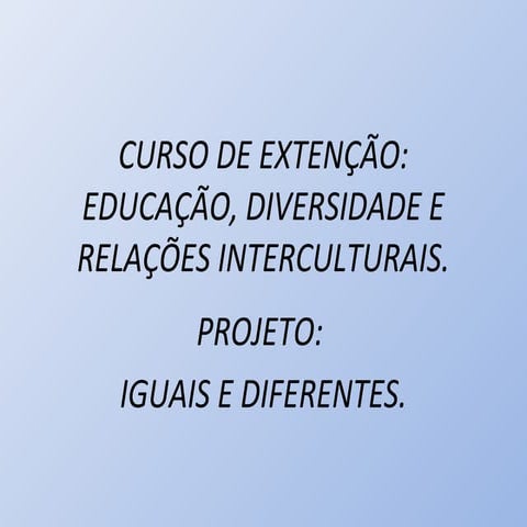 Projeto Iguais e Diferentes - Prof. Ana Lúcia