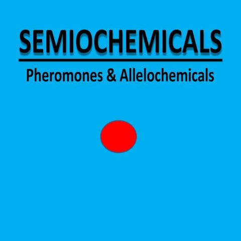 semiochemicalspheromonesallelochemicals-171028072820.pptx