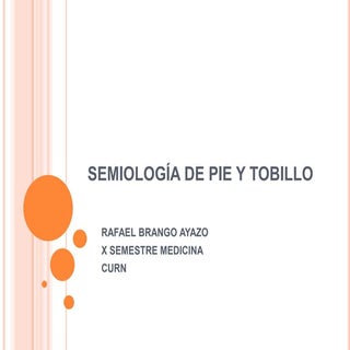 SemiologíA DE TOBILLO Y PIE