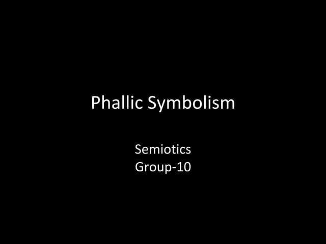 Semiotics Of Phallic Symbolism