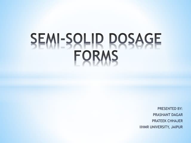 Semi solid dosage forms