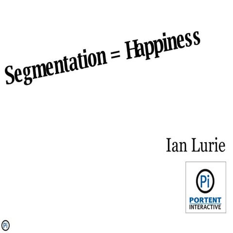 Segmentation = Happiness: SEMPDX Presentation