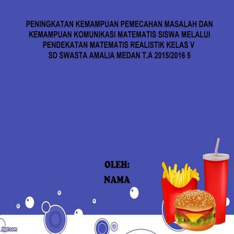 Peningkatan kemampuan pemecahan masalah dan kemampuan komunikasi matematis siswa melalui pendekatan matematis realistik 