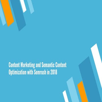 Content Marketing and Semantic Content Optimization with Semrush in 2018 - Dido Grigorov