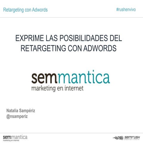 Exprime las posibilidades del retargeting con Adwords - Natalia Sampériz - Semrush
