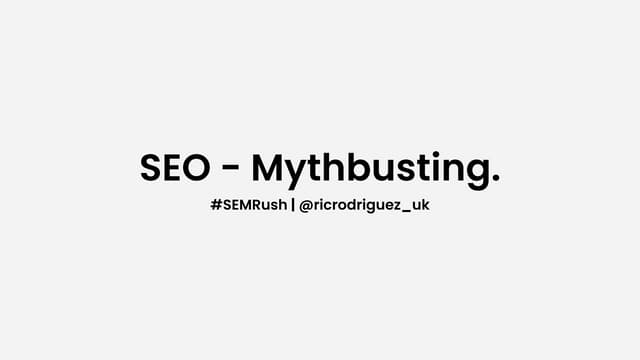 Ric Rodriguez — SEO Mythbusting