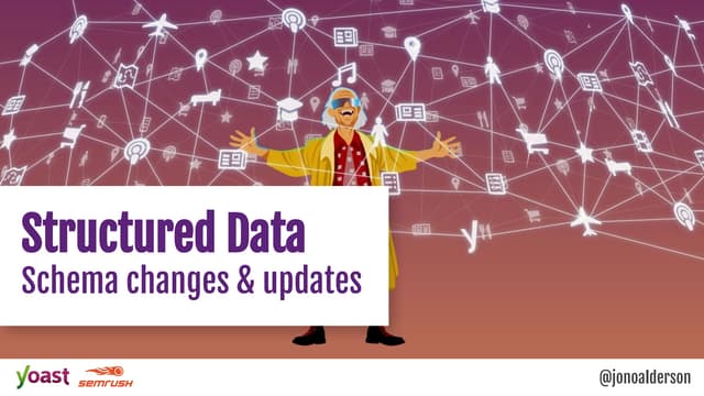 Jono Alderson — Structured Data: Schema Changes and Updates
