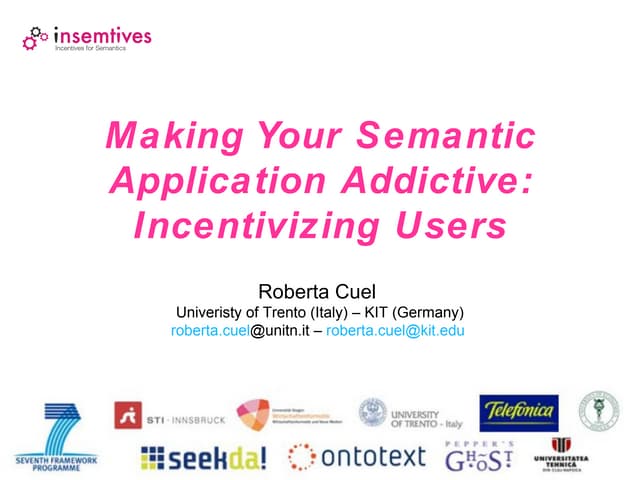 SemTech 2012 - Making your semantic app addictive: Incentivizing Users