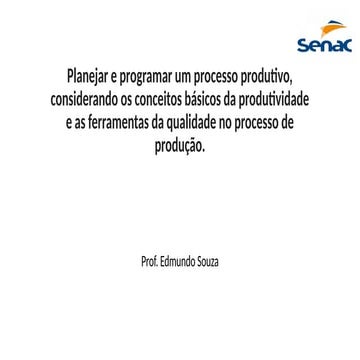 SENAC-Planejar e programar um processo produtivo, considerando.pptx