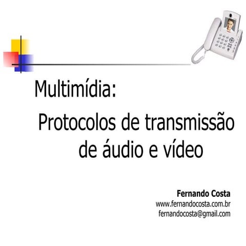 Multimídia:  Protocolos de transmissão de áudio e vídeo