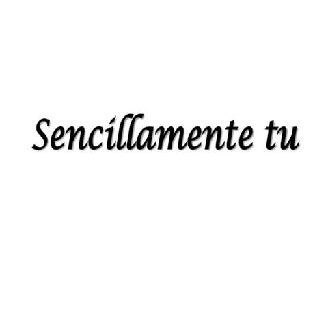 Sencillamente tu