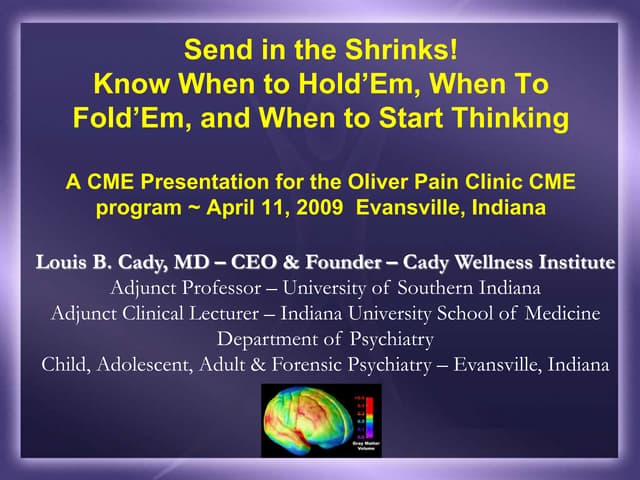 SEND IN THE SHRINKS - 2009 Oliver CME seminar