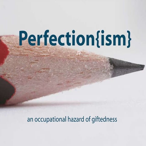 Perfectionism: the occupational hazard of giftedness