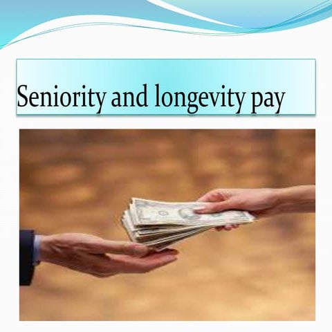 Seniority and longevity pay 