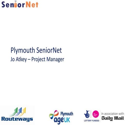 Plymouth SeniorNet: Lottery funded project helping older people use the Inter...