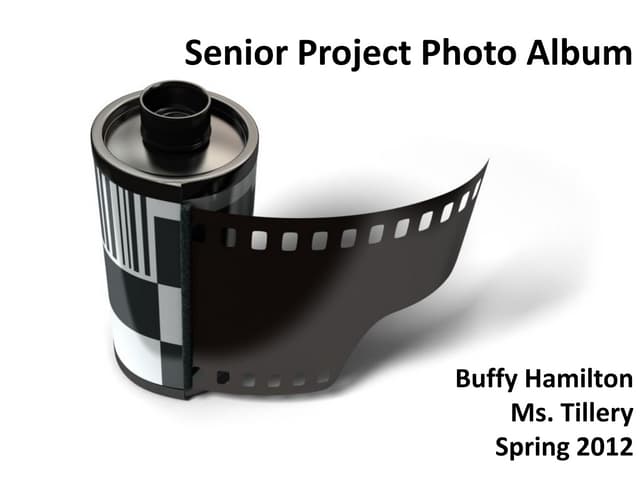 Senior Project Photo Album Buffy Hamilton 2011-2012