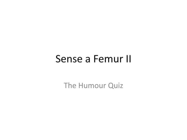 Sense A Femur II with answers