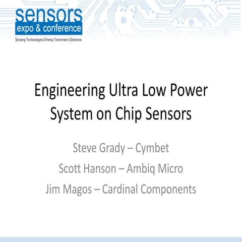 Sensors expo-2013-engineering-ultra-low-power-so c-sensors
