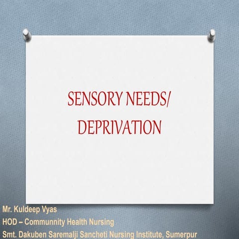 SENSORY NEEDS B.SC. NURSING SEMESTER II.