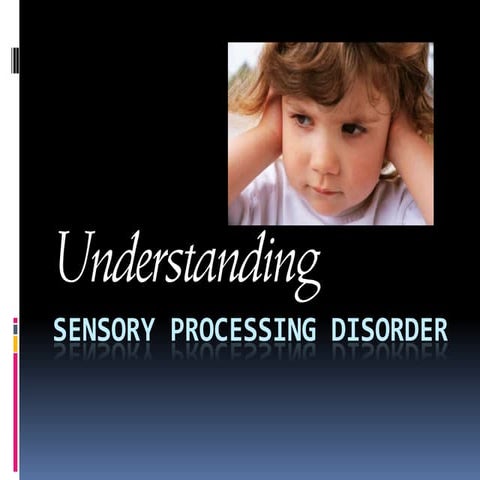 Understanding Sensory Processing Disorder 