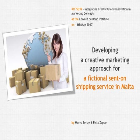 Developing a creative Marketing Approach for a fictional "Sent-on-Shipping"-Service in Malta