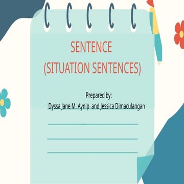 Sentence, Situation-Sentences (DYSSA JANE M. AYNIP).pptx