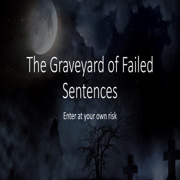 The Graveyard of Bad sentences