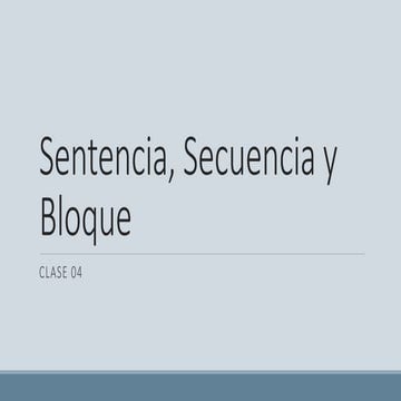 Sentencia, secuencia y bloque