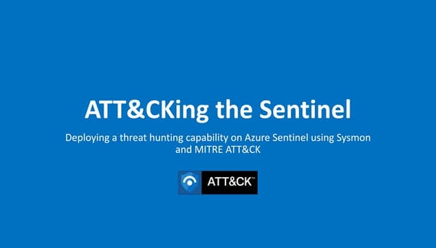 ATT&CKing the Sentinel – deploying a threat hunting capability on Azure Senti...
