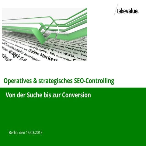 SEO Campixx 2015 | Operatives & strategisches SEO-Controlling - von der Suche...