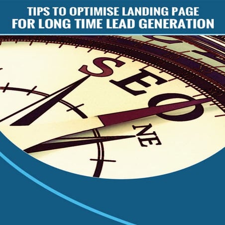 Tips To Optimise Landing Page For Long Time Lead Generation | PDF