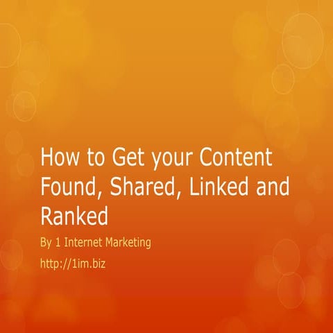 10 Steps to get your Content Found, Shared Linked & Ranked!