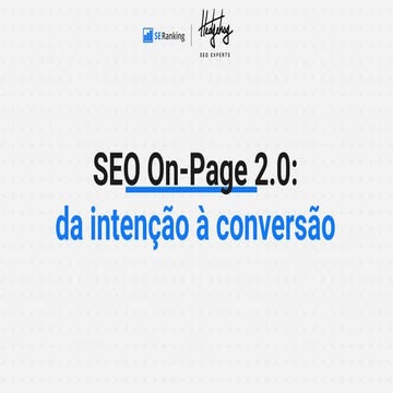 SEO On-page 2.0: da Intenção à Conversão