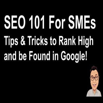 SEO 101 For SMEs: Tips & Tricks to Rank High and be Found in Google!